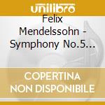Felix Mendelssohn - Symphony No.5 (Sacd+Blu-Ray) ) cd musicale di Mendelssohn