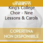 King's College Choir - Nine Lessons & Carols cd musicale di King's College Choir