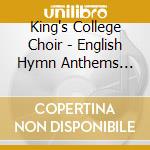 King's College Choir - English Hymn Anthems (sacd) cd musicale di King's College Choir