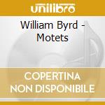 William Byrd - Motets cd musicale di William Byrd