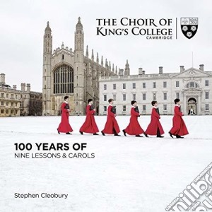 Kings College Cambridge - 100 Years Of Nine Lessons And Carol (2 Cd) cd musicale di Kings College Cambridge
