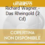Richard Wagner - Das Rheingold (2 Cd) cd musicale di Wagner, Richard