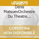 Denis MatsuevOrchestre Du Theatre MarIInsky - D.Matsuev / Sergej Rachmaninov Rodion Shchedrin cd