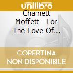 Charnett Moffett - For The Love Of Peace cd musicale di Moffett Charnett