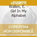 Wallen, E. - Girl In My Alphabet cd