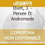 Ibert, J. - Persee Et Andromede cd
