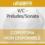 V/C - Preludes/Sonata cd musicale di V/C