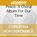 Peace: A Choral Album For Our Time cd musicale di V/C