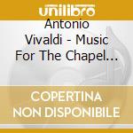 Antonio Vivaldi - Music For The Chapel Of The Pieta