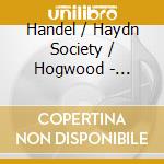Handel / Haydn Society / Hogwood - Concerti Grosse Opp 3 & 6 (3 Cd)