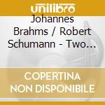 Johannes Brahms / Robert Schumann - Two Sonatas Op.120 / Three