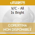 V/C - All Is Bright cd