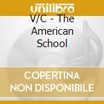 V/C - The American School cd