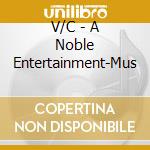 V/C - A Noble Entertainment-Mus cd