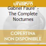 Gabriel Faure' - The Complete Nocturnes cd