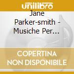 Jane Parker-smith - Musiche Per Organo cd