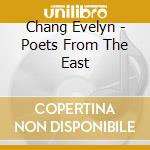 Chang Evelyn - Poets From The East cd