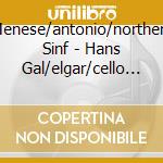 Menese/antonio/northern Sinf - Hans Gal/elgar/cello Concerto cd musicale di Menese/antonio/northern Sinf