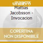 Mattias Jacobsson - Invocacion cd musicale di Mattias Jacobsson