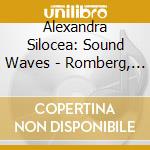 Alexandra Silocea: Sound Waves - Romberg, Debussy, Ravel, Liszt.. cd musicale di Alexandra Silocea: Sound Waves