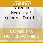 Valentin Berlinsky / quartet - Dmitri Shostakovich / beethoven cd musicale di Valentin Berlinsky/quartet