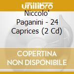 Niccolo' Paganini - 24 Caprices (2 Cd) cd musicale di Paganini