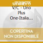 V/C - Uno Plus One-Italia Nostr cd musicale di V/C