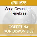 Carlo Gesualdo - Tenebrae cd musicale di Carlo Gesualdo