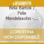 Bela Bartok / Felix Mendelssohn - Violin Concerto No.2 / Violin Concerto cd