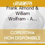 Frank Almond & William Wolfram - A Violin's LifeVolume 2: Music For The 'lipinski' Strad cd musicale di Frank Almond & William Wolfram
