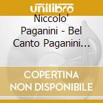 Niccolo' Paganini - Bel Canto Paganini (2 Cd) cd