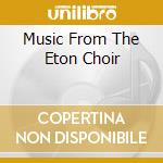 Music From The Eton Choir cd