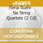Elena Ruehr - Six String Quartets (2 Cd) cd
