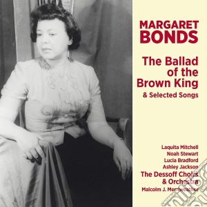 Margaret Bonds - Ballad Of The Brown King cd musicale