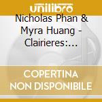 Nicholas Phan & Myra Huang - Clairieres: Songs By Lili And Nadia Boulanger cd