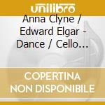 Anna Clyne / Edward Elgar - Dance / Cello Concerto cd