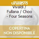 Vivaldi / Fullana / Choo - Four Seasons cd