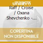 Raff / Croise / Oxana Shevchenko - Complete Works For Cello & Piano cd