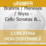 Brahms / Meneses / Wyss - Cello Sonatas & Songs cd