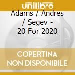 Adams / Andres / Segev - 20 For 2020 cd