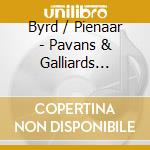 Byrd / Pienaar - Pavans & Galliards Variations & Grounds cd
