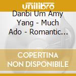 Danbi Um Amy Yang - Much Ado - Romantic Violin Masterpieces cd