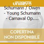 Schumann / Owen - Young Schumann - Carnaval Op. 9 Papillons Op. 2 cd