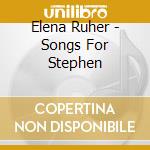 Elena Ruher - Songs For Stephen cd