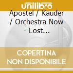 Apostel / Kauder / Orchestra Now - Lost Generation cd