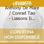 Anthony De Mare / Conrad Tao - Liaisons Ii - All Things Bright & Beautiful Re-Imagining Sondheim From The Piano cd