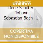 Rene Schiffer: Johann Sebastian Bach - Cello Suites (2 Cd) cd