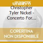 Christopher Tyler Nickel - Concerto For Piccolo / Concerto For Four Wagner Tubas cd