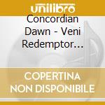 Concordian Dawn - Veni Redemptor Gencium cd