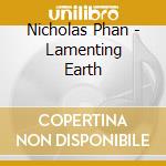 Nicholas Phan - Lamenting Earth cd